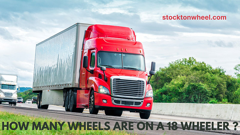 how many wheels are on a 18 wheeler