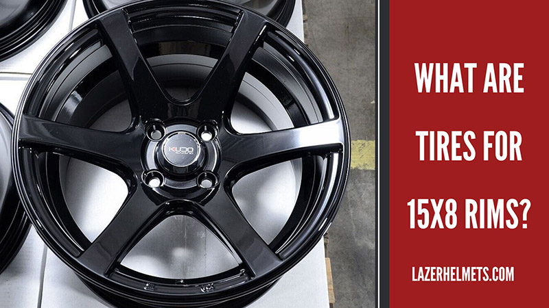 15x8 Rim Tire Size: What Size Tire Fits A 15x8 Wheel?