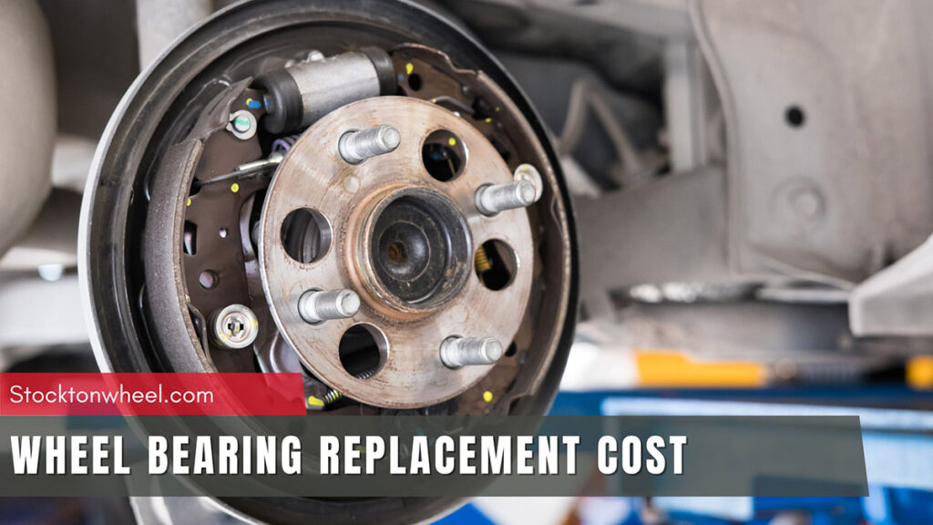 Wheel Bearing Replacement Cost How Much Is It?