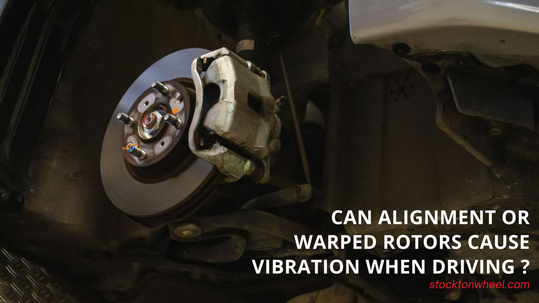can alignment or warped rotors cause vibration